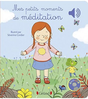 Mes petits moments de méditation - Livre sonore - 6 Textes 